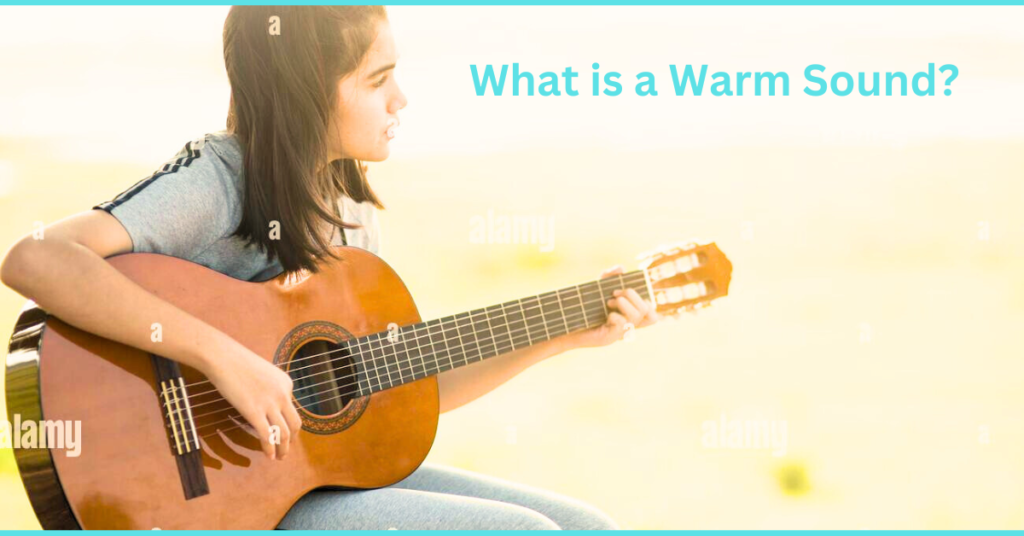 Exactly what is a warm sound?