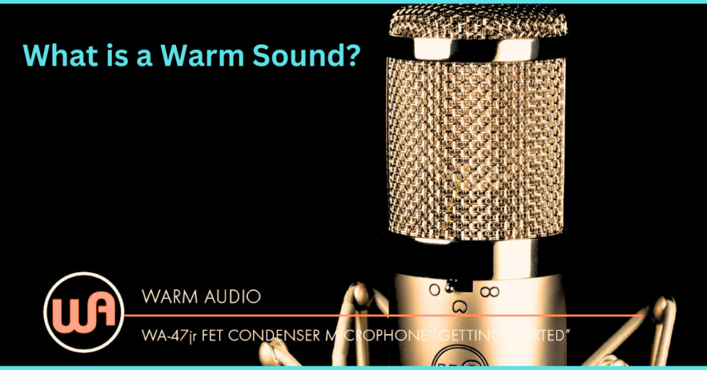 Exactly what is a warm sound?